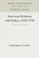 American relations with Turkey, 1830-1930 : an economic interpretation /