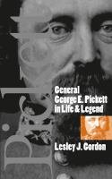 General George E. Pickett in Life and Legend.