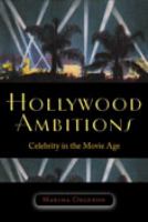 Hollywood ambitions : celebrity in the movie age /