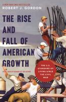 The rise and fall of American growth : the U.S. standard of living since the Civil War /