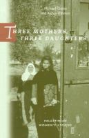 Three mothers, three daughters Palestinian women's stories /