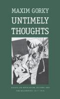 Untimely thoughts : essays on revolution, culture and the Bolsheviks, 1917-1918 /