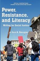 Power, resistance, and literacy : writing for social justice /
