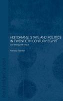 Historians, state and politics in twentieth century Egypt : contesting the nation /