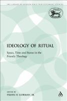 The ideology of ritual space, time, and status in the priestly theology /