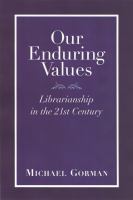 Our enduring values : librarianship in the 21st century /
