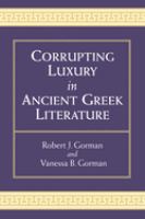 Corrupting luxury in ancient Greek literature /