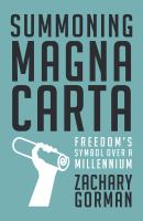 Summoning Magna Carta : Freedom's Symbol over a Millennium.