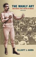 The manly art : bare-knuckle prize fighting in America /