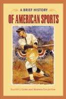 A brief history of American sports /