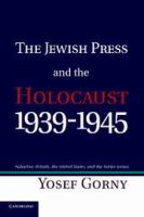 The Jewish press and the Holocaust, 1939-1945 Palestine, Britain, the United States, and the Soviet Union /