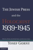 The Jewish press and the Holocaust, 1939-1945 : Palestine, Britain, the United States, and the Soviet Union /