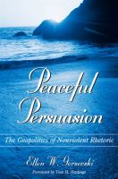 Peaceful persuasion the geopolitics of nonviolent rhetoric /