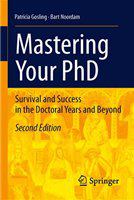 Mastering your PhD survival and success in the doctoral years and beyond /