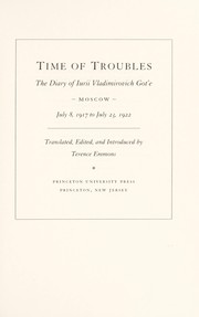 Time of troubles, the diary of Iurii Vladimirovich Gotʹe : Moscow, July 8, 1917 to July 23, 1922 /