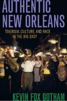 Authentic New Orleans tourism, culture, and race in the Big Easy /