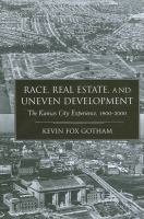 Race, real estate, and uneven development : the Kansas City experience, 1900-2000 /