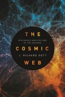The cosmic web : mysterious architecture of the universe /
