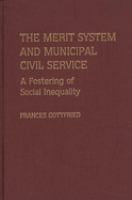 The merit system and municipal civil service : a fostering of social inequality /