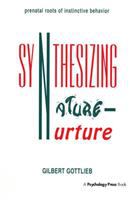 Synthesizing nature-nurture : prenatal roots of instinctive behavior /
