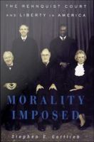 Morality Imposed : The Rehnquist Court and the State of Liberty in America.
