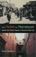 The mellah of Marrakesh : Jewish and Muslim space in Morocco's red city /