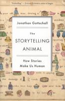 The storytelling animal : how stories make us human /