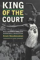 King of the Court : Bill Russell and the Basketball Revolution.