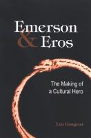 Emerson and Eros : The Making of a Cultural Hero.