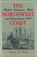 The Northwest Coast : British Navigation, Trade and Discoveries to 1812.