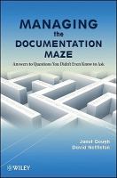 Managing the documentation maze answers to questions you didn't even know to ask /