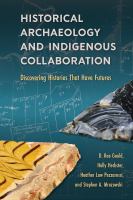 Historical archaeology and indigenous collaboration : discovering histories that have futures /