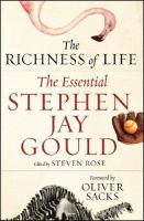 The richness of life : the essential Stephen Jay Gould /