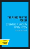 The Fishes and the Forest Explorations in Amazonian Natural History.