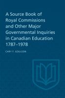 A Source Book of Royal Commissions and Other Major Governmental Inquiries in Canadian Education, 1787-1978.