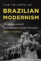 The triumph of Brazilian modernism : the metanarrative of emancipation and counter-narratives /