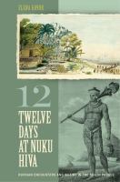 Twelve days at Nuku Hiva : Russian encounters and mutiny in the South Pacific /