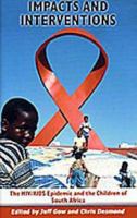 Impacts and interventions : the HIV/AIDS epidemic and the children of South Africa /