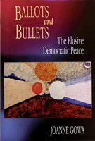 Ballots and bullets the elusive democratic peace /