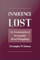 Innocence lost an examination of inescapable moral wrongdoing /