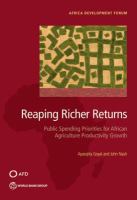 Reaping richer returns public spending priorities for African agriculture productivity growth /