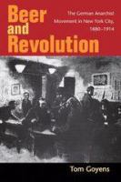 Beer and revolution : the German anarchist movement in New York City, 1880-1914 /