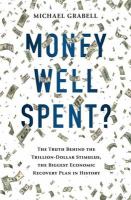 Money well spent? the truth behind the trillion dollar stimulus, the biggest economic recovery plan in history /