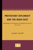 Protestant diplomacy and the Near East : missionary influence on American policy, 1810-1927 /