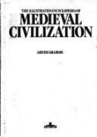 The Illustrated encyclopedia of medieval civilization /