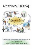 Millennial Spring : Designing the Future of Organizations.