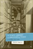 The State Library and Archives of Texas : a history, 1835-1962 /