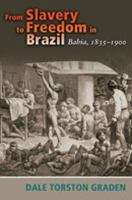 From slavery to freedom in Brazil : Bahia, 1835-1900 /