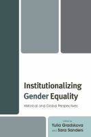 Institutionalizing Gender Equality : Historical and Global Perspectives.