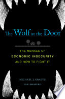 The wolf at the door : the menace of economic insecurity and how to fight it /